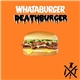I Killed Techno! - Whataburger Deathburger